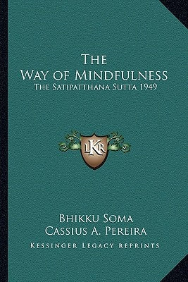 The Way of Mindfulness: The Satipatthana Sutta 1949 by Soma, Bhikku