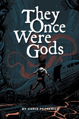 They Once Were Gods by Petherick, Chris