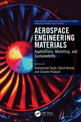 Aerospace Engineering Materials: Applications, Modelling, and Sustainability by Singh, Jashanpreet