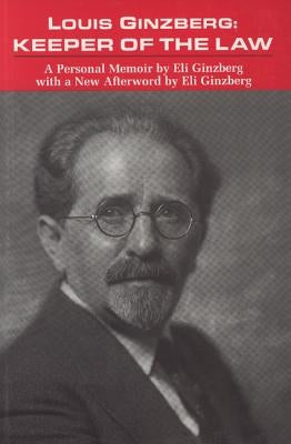 Louis Ginzberg: Keeper of the Law by Ginzberg, Eli
