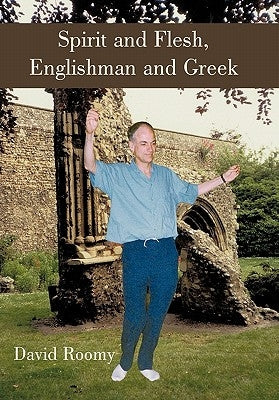 Spirit and Flesh, Englishman and Greek by Roomy, David