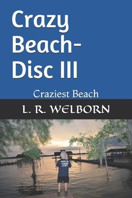 Crazy Beach-Disc III: Craziest Beach by Welborn, L. R.