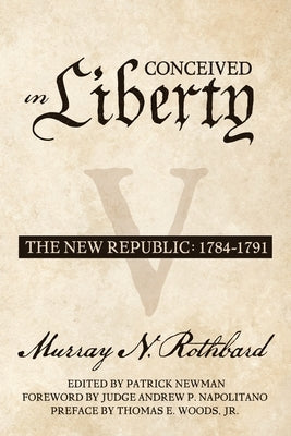 Conceived in Liberty, Volume 5: The New Republic by Newman, Patrick