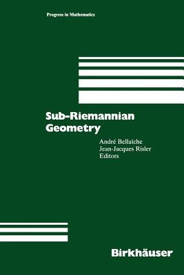 Sub-Riemannian Geometry by Bellaiche, Andre