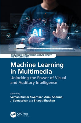 Machine Learning in Multimedia: Unlocking the Power of Visual and Auditory Intelligence by Kumar Swarnkar, Suman