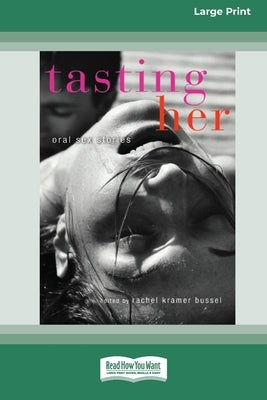 Tasting Her: Oral Sex Stories (16pt Large Print Edition) by Bussel, Rachel Kramer