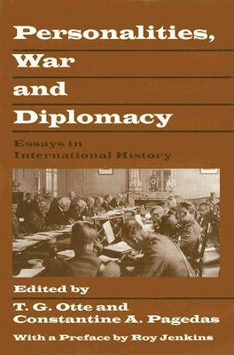 Personalities, War and Diplomacy: Essays in International History by Otte, T. G.