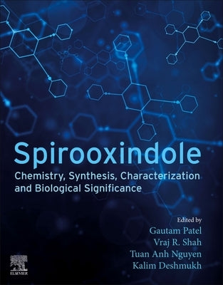 Spirooxindole: Chemistry, Synthesis, Characterization and Biological Significance by Patel, Gautam