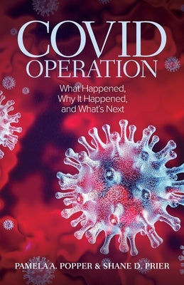 COVID Operation: What Happened, Why It Happened, and What's Next by Popper, Pamela A.