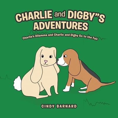 Charlie and Digby"s Adventures Undo: Charlie's Dilemma and Charlie and Digby Go to the Fair by Barnard, Cindy