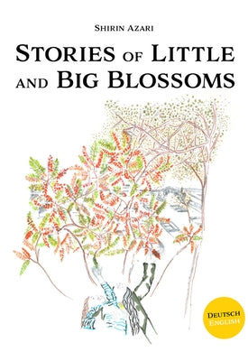 Shirin Azari: Stories of Little and Big Blossoms by Azari, Shirin