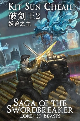 Saga of the Swordbreaker 2: Lord of Beasts by Cheah, Kit Sun