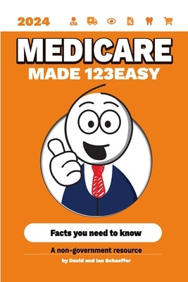 Medicare Made 123Easy: Facts you need to know by Schaeffer, Ian