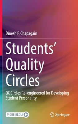 Students' Quality Circles: Qc Circles Re-Engineered for Developing Student Personality by Chapagain, Dinesh P.