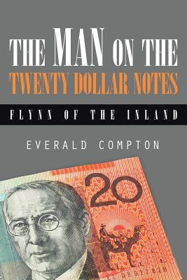 The Man on the Twenty Dollar Notes: Flynn of the Inland by Compton, Everald