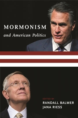 Mormonism and American Politics by Balmer, Randall