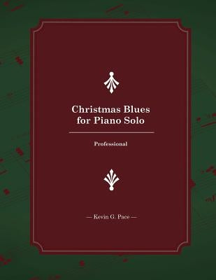 Christmas Blues for Piano Solo: Professional by Pace, Kevin G.