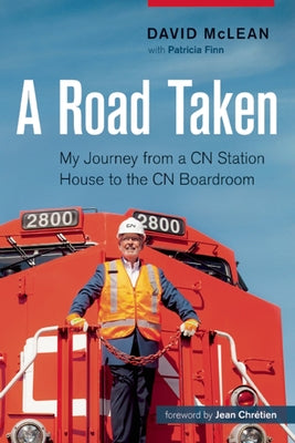 A Road Taken: My Journey from a CN Station House to the CN Boardroom by McLean, David