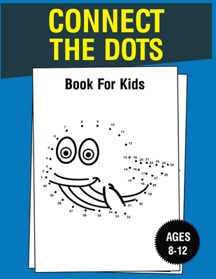 Connect The Dots Book For Kids Ages 8-12 by Publishing, Nazma