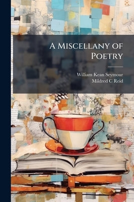 A Miscellany of Poetry by Seymour, William Kean