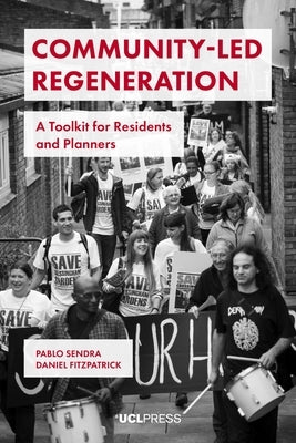 Community-Led Regeneration: A Toolkit for Residents and Planners by Sendra, Pablo