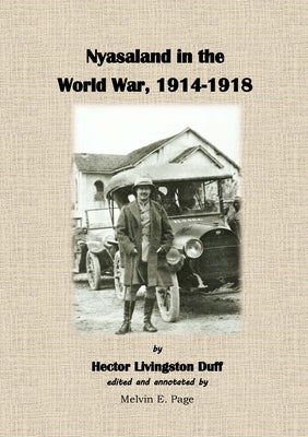 Nyasaland in the World War 1914-1918 by Duff, Hector Livingston