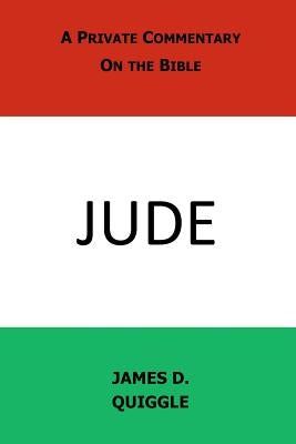 A Private Commentary on the Bible: Jude by Quiggle, James D.