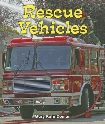 Rescue Vehicles by Doman, Mary Kate