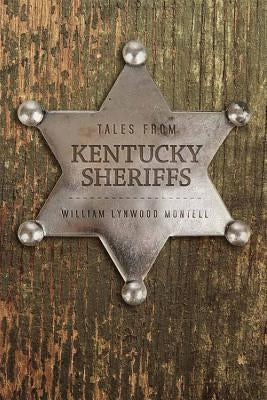 Tales from Kentucky Sheriffs by Montell, William Lynwood