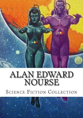 Alan Edward Nourse, Science Fiction Collection by Nourse, Alan E.