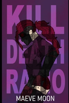Kill Death Ratio by Moon, Maeve