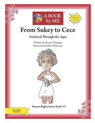 From Sukey to Cece: Enslaved Through the Ages by Chepape, Devine