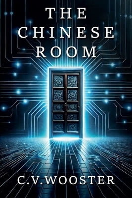 The Chinese Room by Wooster, C. V.