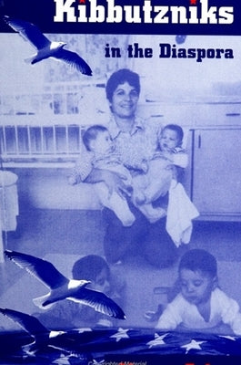 Kibbutzniks in the Diaspora by Sabar, Naama