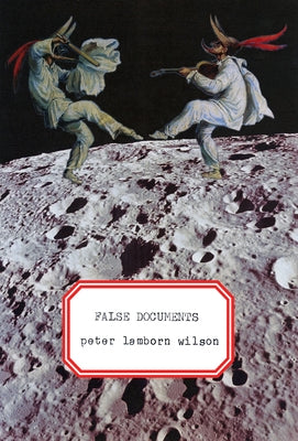 False Documents by Wilson, Peter Lamborn