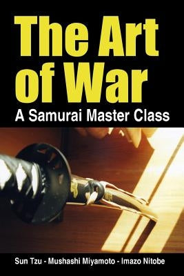 The Art of War, a Samurai Master Class by Tzu, Sun