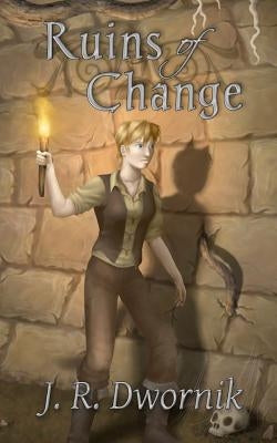 Ruins of Change by Dwornik, J. R.