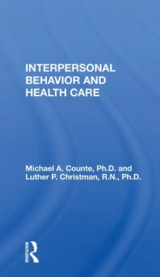 Interpersonal Behavior and Health Care by Counte, Michael A.