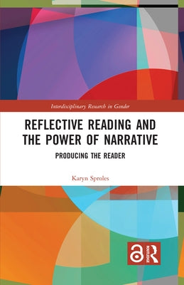 Reflective Reading and the Power of Narrative: Producing the Reader by Sproles, Karyn