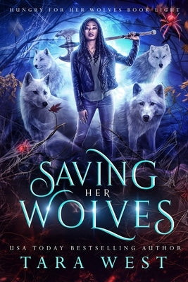 Saving Her Wolves by West, Tara