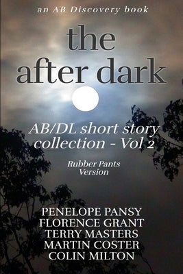 The After Dark AB/DL Short Story Collection Vol 2 (Rubber Pants Version): An ABDL/Diaper book by Masters, Terry