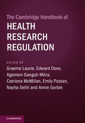 The Cambridge Handbook of Health Research Regulation by Laurie, Graeme