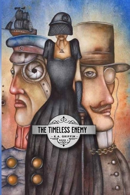 The Timeless Enemy: Book 3 by Griffin, K. a.
