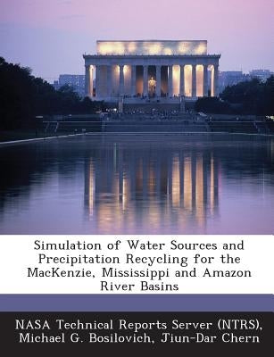 Simulation of Water Sources and Precipitation Recycling for the MacKenzie, Mississippi and Amazon River Basins by Bosilovich, Michael G.