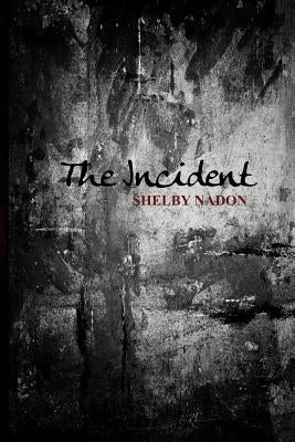 The Incident by Nadon, Shelby
