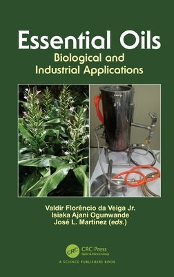 Essential Oils: Biological and Industrial Applications by Florêncio Da Veiga, Valdir, Jr.
