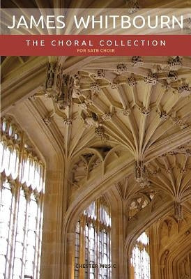 James Whitbourn: The Choral Collection: Satb and Organ by Whitbourn, James