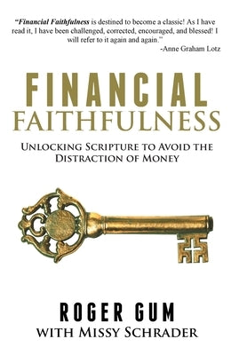 Financial Faithfulness: Unlocking Scripture to Avoid the Distraction of Money by Schrader, Missy