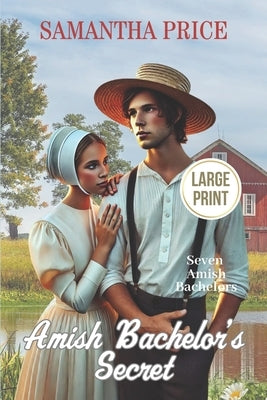 Amish Bachelor's Secret LARGE PRINT: Amish Romance by Price, Samantha