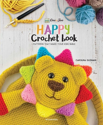 One and Two Company's Happy Crochet Book: Patterns That Make Your Kids Smile by Guzman, Carolina